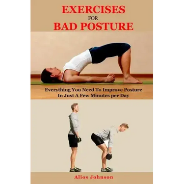 Exercises For Bad Posture: Everything You Need To Improve Posture In Just A Few Minutes per Day