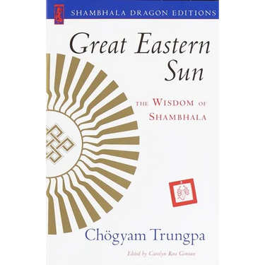 Great Eastern Sun: The Wisdom of Shambhala