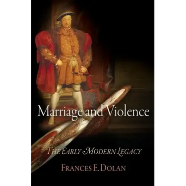 Marriage and Violence: The Early Modern Legacy