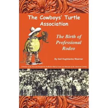 The Cowboys' Turtle Association: The Birth of Professional Rodeo