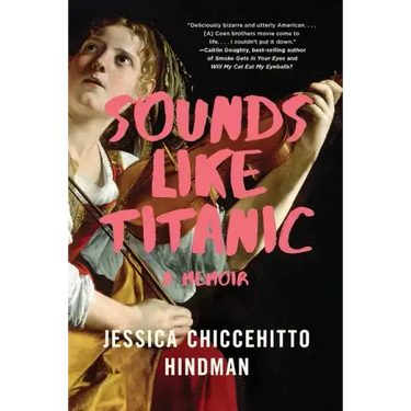 Sounds Like Titanic: A Memoir
