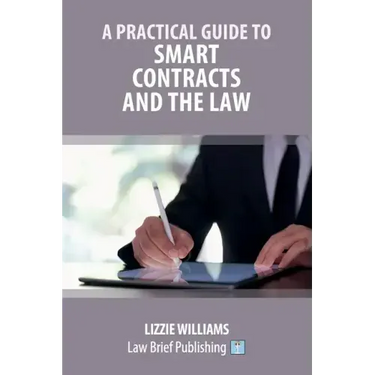 A Practical Guide to Smart Contracts and the Law