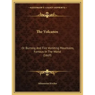 The Volcanos: Or Burning And Fire Vomiting Mountains, Famous In The World (1669)