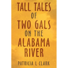 Tall Tales of Two Gals on the Alabama River