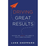 Driving Great Results: Master the Tools You Need to Run a Great Business