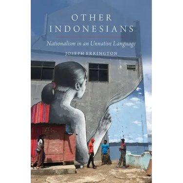 Other Indonesians: Nationalism in an Unnative Language
