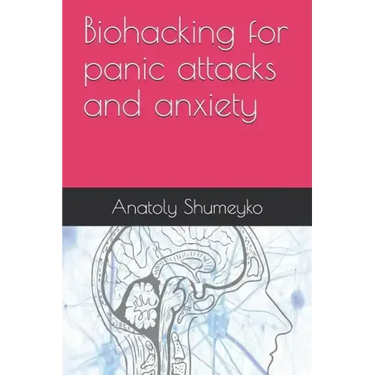 Biohacking for panic attacks and anxiety