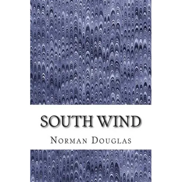 South Wind: (Norman Douglas Classics Collection)