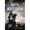 Movie Medievalism: The Imaginary Middle Ages