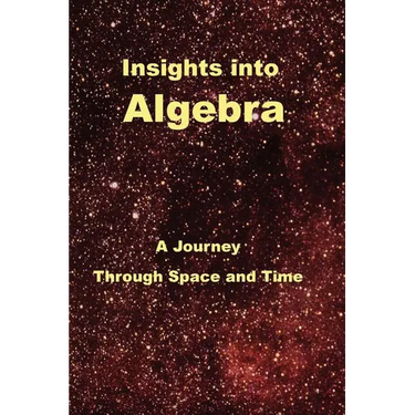 Insights Into Algebra: A Journey Through Space and Time