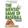 The Mental Game of Baseball: A Guide to Peak Performance