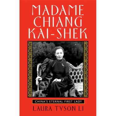 Madame Chiang Kai-Shek: China's Eternal First Lady