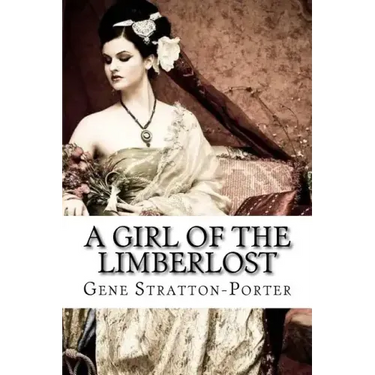A Girl of the Limberlost Gene Stratton-Porter