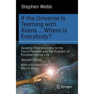 If the Universe Is Teeming with Aliens ... Where Is Everybody?: Seventy-Five Solutions to the Fermi Paradox and the Problem of Extraterrestrial Life