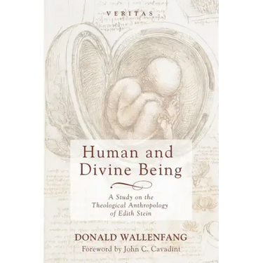 Human and Divine Being: A Study on the Theological Anthropology of Edith Stein