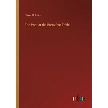 The Poet at the Breakfast-Table