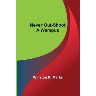Never Gut-Shoot a Wampus