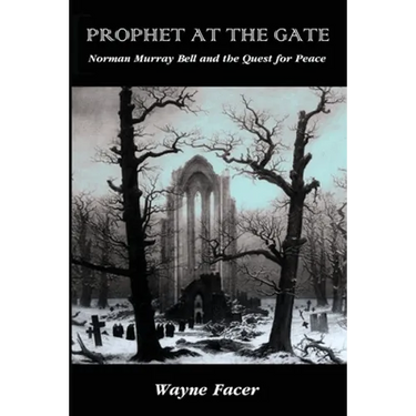 Prophet at the Gate: Norman Murray Bell and the Quest for Peace