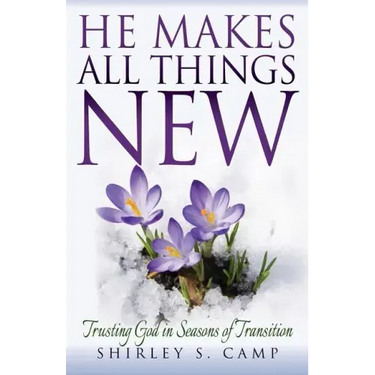 He Makes All Things New: Trusting God in Seasons of Transition