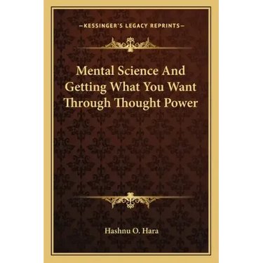Mental Science and Getting What You Want Through Thought Power