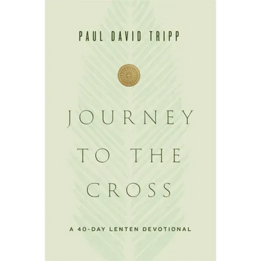 Journey to the Cross: A 40-Day Lenten Devotional