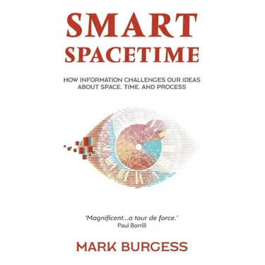 Smart Spacetime: How information challenges our ideas about space, time, and process