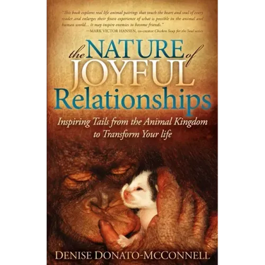 The Nature of Joyful Relationships: Inspiring Tails from the Animal Kingdom to Transform Your Life