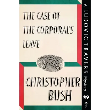The Case of the Corporal's Leave: A Ludovic Travers Mystery