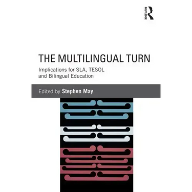 The Multilingual Turn: Implications for Sla, Tesol, and Bilingual Education