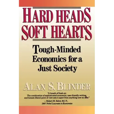 Hard Heads, Soft Hearts: Tough-Minded Economics for a Just Society
