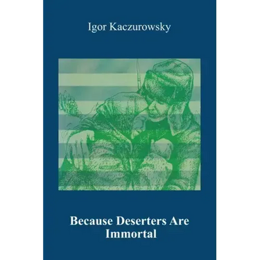 Because Deserters Are Immortal