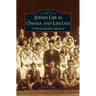 Jewish Life in Omaha and Lincoln: A Photographic History