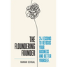 The Floundering Founder: 24 Lessons to Refocus Your Business and Better Yourself