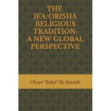 The Ifa/Orisha Religious Tradition: A New Global Perspective