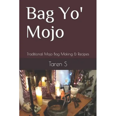 Bag Yo' Mojo: Traditional Mojo Bag Making & Recipes