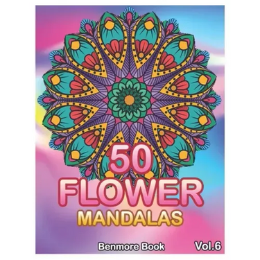 50 Flower Mandalas: Big Mandala Coloring Book for Adults 50 Images Stress Management Coloring Book For Relaxation, Meditation, Happiness a