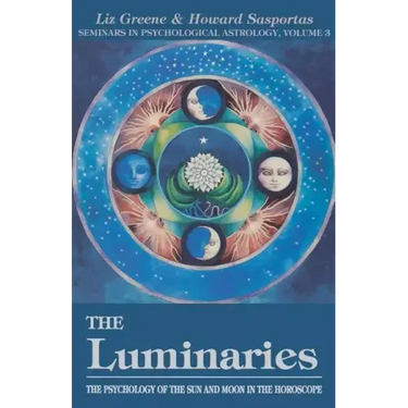 The Luminaries: The Psychology of the Sun and Moon in the Horoscope, Vol 3
