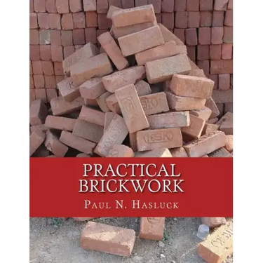 Practical Brickwork: With Numerous Engravings and Diagrams