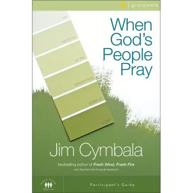 When God's People Pray Participant's Guide: Six Sessions on the Transforming Power of Prayer