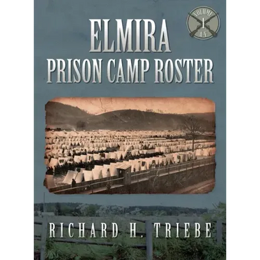 Elmira Prison Camp Roster Volume I