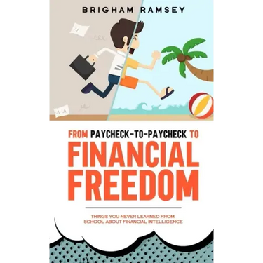 From Paycheck-to-Paycheck to Financial Freedom: Things You Never Learned From School About Financial Intelligence