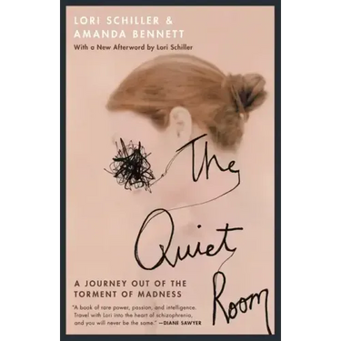 The Quiet Room: A Journey Out of the Torment of Madness
