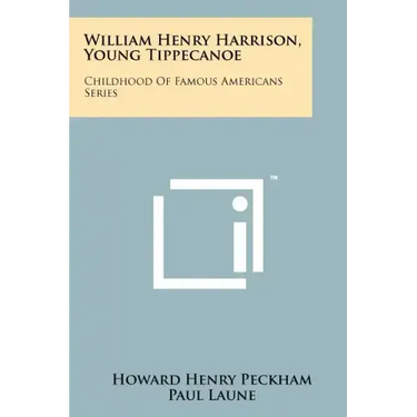 William Henry Harrison, Young Tippecanoe: Childhood Of Famous Americans Series