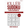 Killer Sudoku for Experts, Book 1: 200 Mind-bending Puzzles