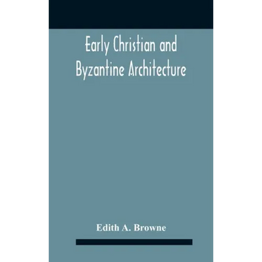 Early Christian And Byzantine Architecture