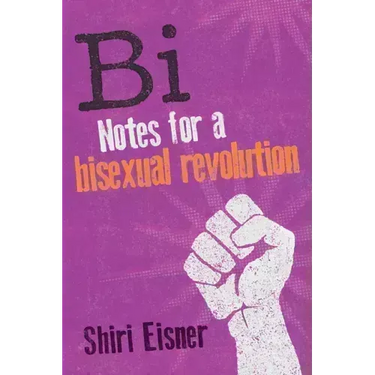 Bi: Notes for a Bisexual Revolution