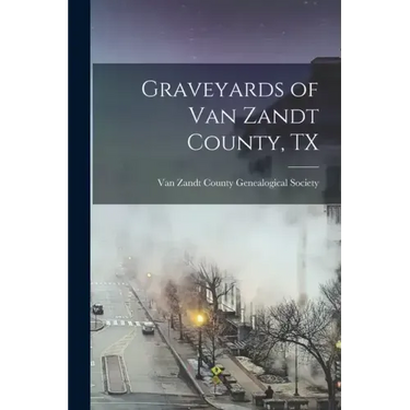 Graveyards of Van Zandt County, TX