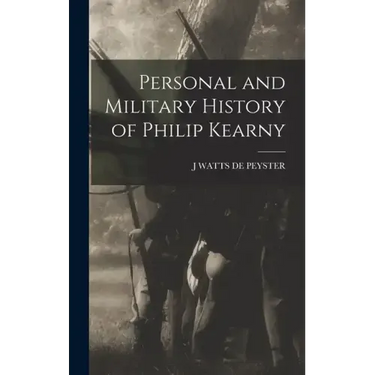 Personal and Military History of Philip Kearny