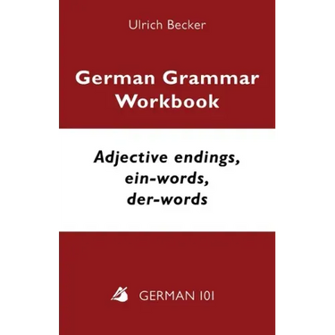 German Grammar Workbook - Adjective endings, ein-words, der-words: Levels A2 and B1