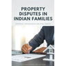 Property Disputes in Indian Families